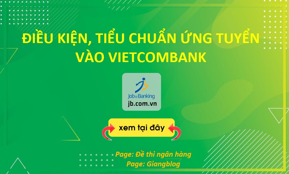 Điều kiện ứng tuyển, Yêu cầu hồ sơ, Quy trình thi tuyển vào Vietcombank